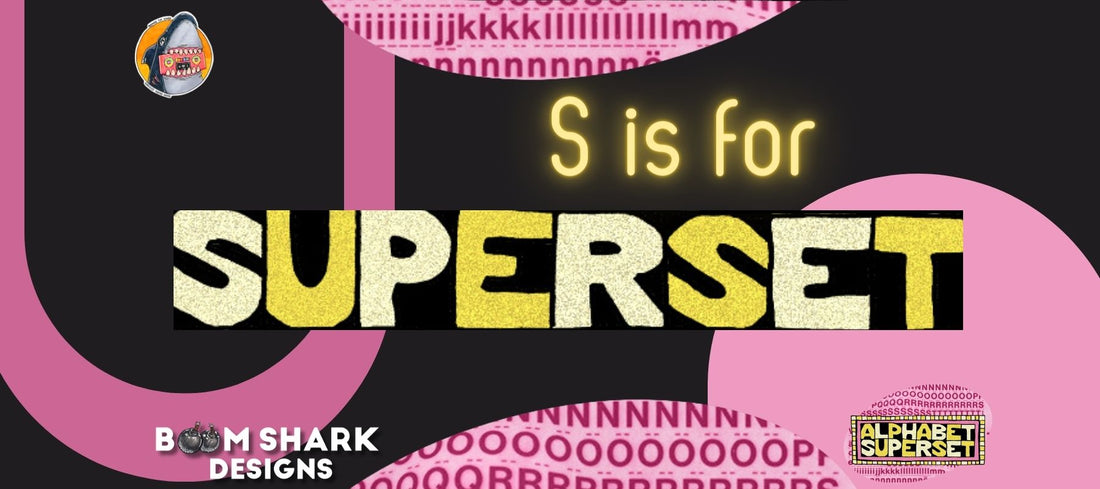 S is for Superset